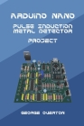 Arduino Nano Pulse Induction Metal Detector Project Cover Image