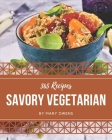 365 Savory Vegetarian Recipes: Cook it Yourself with Vegetarian Cookbook! By Mary Owens Cover Image