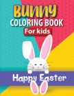 Bunny Coloring Book For Kids: Happy Easter Bunny Coloring Pages Featuring Cute and Adorable Bunnies Gift For Toddler, Boys & Girls Ages 4-7 50 Color By Shirley Cowles Cover Image