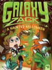 A Haunted Halloween (Galaxy Zack #11) By Ray O'Ryan, Jason Kraft (Illustrator) Cover Image