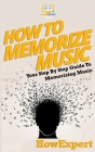 How To Memorize Music: Your Step-By-Step Guide To Memorizing Music Cover Image