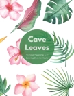 Cave Leaves: 
