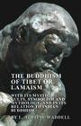 The Buddhism of Tibet or Lamaism - With Its Mystic Cults, Symbolism and Mythology, and in Its Relation to Indian Buddhism By L. Austine Waddell Cover Image