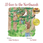 JJ Goes to the Northwoods By Jaime Hardgrove, Lea Embeli (Illustrator), Gail Kearns Cover Image