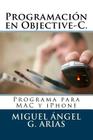 Programación en Objective-C. Programa para MAC y iPhone By Miguel Angel G. Arias Cover Image