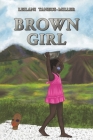 Brown Girl By Leilani Taneus-Miller Cover Image