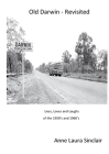 Old Darwin - Revisited: Lives, Loves and Laughs from 1950's and 1960's By Anne Laura Sinclair Cover Image