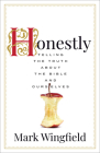 Honestly: Telling the Truth about the Bible and Ourselves By Mark Wingfield Cover Image