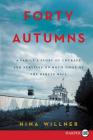 Forty Autumns: A Family's Story of Survival and Courage on Both Sides of the Berlin Wall By Nina Willner Cover Image