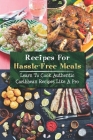 Recipes For Hassle-Free Meals: Learn To Cook Authentic Caribbean Recipes Like A Pro: Hassle-Free Caribbean Recipes By Luigi Hazan Cover Image