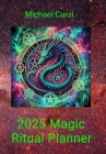 2025 Magic Ritual Planner By Michael L. Curzi Cover Image