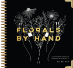 Florals By Hand: How to Draw and Design Modern Floral Projects Cover Image