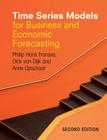 Time Series Models for Business and Economic Forecasting By Philip Hans Franses, Dick Van Dijk, Anne Opschoor Cover Image