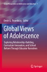 Global Views of Adolescence: Exploring Relationship-Building, Curriculum Innovation, and School Reform Through Educator Narratives Cover Image