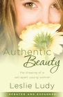 Authentic Beauty: The Shaping of a Set-Apart Young Woman By Leslie Ludy Cover Image