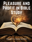 Pleasure and Profit in Bible Study By Dwight Lyman Moody Cover Image