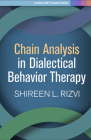 Chain Analysis in Dialectical Behavior Therapy (Guilford DBT Practice Series) By Shireen L. Rizvi, PhD, ABPP Cover Image