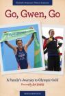 Go, Gwen, Go: A Family's Journey to Olympic Gold By Nancy Jorgensen, Elizabeth Jorgensen, Gwen Jorgensen (Prologue by) Cover Image