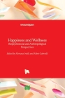 Happiness and Wellness - Biopsychosocial and Anthropological Perspectives By Floriana Irtelli (Editor), Fabio Gabrielli (Editor) Cover Image