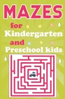 Mazes for Kindergarten and Preschool Kids: Maze Activity Book for Smart Kids Ages 3-7 By Linda C. Jennings Cover Image