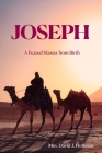 Joseph: A Feared Master from Birth By Minister David J. Hoffman Cover Image