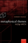 Metaphysical Themes 1274-1671 By Robert Pasnau Cover Image