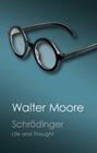 Schrödinger: Life and Thought (Canto Classics) By Walter Moore Cover Image