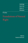 Foundations of Natural Right (Cambridge Texts in the History of Philosophy) By J. G. Fichte, Frederick Neuhouser (Editor), Michael Baur (Translator) Cover Image