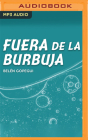 Fuera de la Burbuja (Narración En Castellano) By Belén Gopegui, Luís Torrelles (Read by) Cover Image