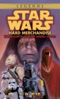 Hard Merchandise: Star Wars Legends (The Bounty Hunter Wars) (Star Wars: The Bounty Hunter Wars - Legends #3) By K. W. Jeter Cover Image
