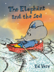 The Elephant and the Sea By Ed Vere Cover Image