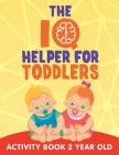 The IQ Helper for Toddlers: Activity Book 2 Year Old By Jupiter Kids Cover Image
