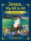 Jesus, My All in All, Symbols: Activity Book and Teacher's Guide Cover Image