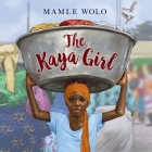 The Kaya Girl By Mamle Wolo, Ekua Ekeme (Read by) Cover Image