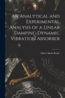 An Analytical and Experimental Analysis of a Linear Damping Dynamic Vibration Absorber Cover Image