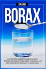 Borax: Hilft Das Basische Wundermittel Borax Bei Arthrose, Osteoporose Und Candida?: Leitet Das Mineral Schwermetalle Aus, Ma Cover Image