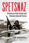 Spetsnaz: A History of the Soviet and Russian Special Forces (Modern War Studies) By Tor Bukkvoll Cover Image