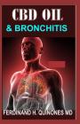 CBD Oil and Bronchitis: Eythin ou Need To Know Abot Using CBD OIL to Treat Bronchitis By Ferdinand H. Quinones MD Cover Image