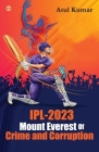 IPL-2023 Mount Everest of Crime and Corruption Cover Image