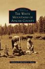 White Mountains of Apache County By Catherine H. Ellis, D. L. Turner Cover Image