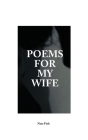 Poems For My Wife: Love Poems for Non-Romantics Cover Image
