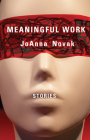 Meaningful Work: Stories By JoAnna Novak Cover Image