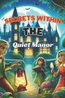 Secrets Within The Quiet Manor: Unlocking the Secrets of the Past Cover Image
