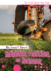 Be Smart about Antibiotics, Pesticides, and Hormones By Rachael Morlock Cover Image