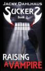 Raising A Vampire (Suckers #2) By Jacky Dahlhaus Cover Image