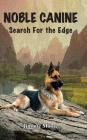 Noble Canine: Search for the Edge By Jimmie Moore Cover Image