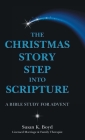 The Christmas Story Step into Scripture: A Bible Study for Advent By Susan K. Boyd Cover Image