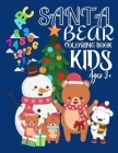 Santa Bear Coloring Book Kids 3+: Christmas Coloring pages Colors Including Santa Bear, Jumbo Numbers ABC/Funny Coloring Book for Toddlers, Children, By Perfect Learning &. Activity House Cover Image