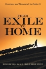 From Exile to Home: Provisions and Movements in Psalm 23 By Resources for Small Group Bible Study (Compiled by) Cover Image