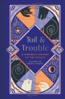 Toil and Trouble: A Women's History of the Occult Cover Image